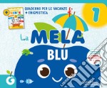 La mela blu. Quaderno per le vacanze. Vol. 1 libro