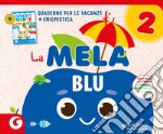 La mela blu. Quaderno per le vacanze. Vol. 2 libro