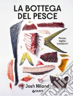 La bottega del pesce. Pesca, taglio, creazioni