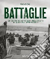 Battaglie. Le 100 grandi battaglie della storia da Qadesh ai giorni nostri libro di Cau Paolo