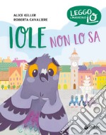 Iole non lo sa. Ediz. a colori libro