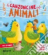 Le canzoncine degli animali. Leggi e canta con noi. Ediz. a colori. Con QR Code libro