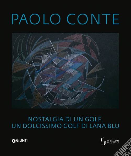 Paolo Conte. Nostalgia di un golf, un dolcissimo golf di lana blu. Ediz. italiana, francese e inglese