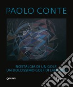 Paolo Conte. Nostalgia di un golf, un dolcissimo golf di lana blu. Ediz. italiana, francese e inglese libro