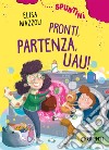 Pronti, partenza, uau! libro di Mazzoli Elisa