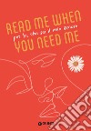 Per te, che sei il mio amore. Read me when you need me libro