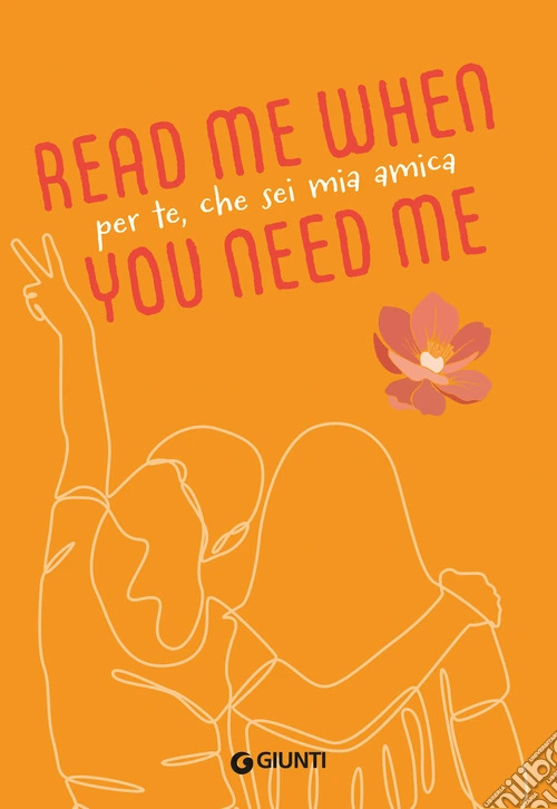 Per te, che sei mia amica. Read me when you need me