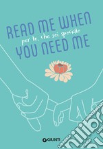 Per te, che sei speciale. Read me when you need me