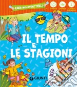 Il tempo e le stagioni. Ediz. a colori