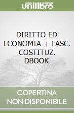 DIRITTO ED ECONOMIA + FASC. COSTITUZ. DBOOK