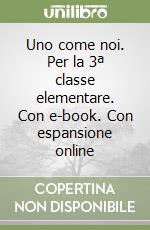Uno come noi. Per la 3ª classe elementare. Con e-book. Con espansione online libro