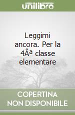 Leggimi ancora. Per la 4Âª classe elementare libro