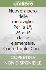 Nuovo Albero Delle Meraviglie. Per La 1ª, 2ª E 3ª Classe Elementare ...