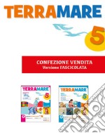 Terramare. Unico a fascicoli. Classe quinta. Per la Scuola elementare. Con e-book. Con espansione online libro