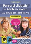 Percorsi didattici per bambini e ragazzi con disabilità intellettiva. Lettura e primi calcoli libro