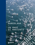 Barcolana. Un mare di racconti