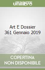 Art E Dossier 361 Gennaio 2019 libro
