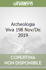 Archeologia Viva 198 Nov/Dic 2019 libro
