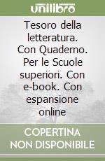 Tesoro della letteratura. Con Quaderno. Per le Scuole superiori. Con e-book. Con espansione online libro