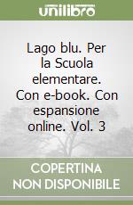 Lago blu. Per la Scuola elementare. Con e-book. Con espansione online. Vol. 3 libro