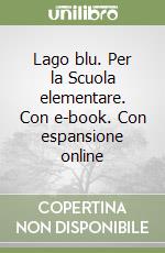 Lago blu. Per la Scuola elementare. Con e-book. Con espansione online libro