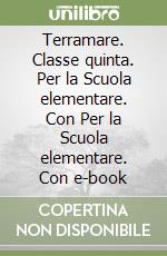 Terramare. Classe quinta. Per la Scuola elementare. Con Per la Scuola elementare. Con e-book libro