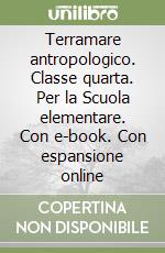 Terramare antropologico. Classe quarta. Per la Scuola elementare. Con e-book. Con espansione online libro