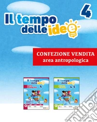 Il tempo delle idee. Area antropologica. Storia e geografia-Atlante visuale. Per la 4ª classe elementare. Con ebook. Con espansione online libro