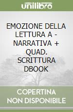 EMOZIONE DELLA LETTURA A - NARRATIVA + QUAD. SCRITTURA DBOOK libro