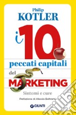 I 10 peccati capitali del marketing. Sintomi e cure libro