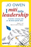 I miti della leadership. Liberatevi dai pregiudizi per diventare grandi leader libro di Owen Jo