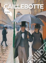 Caillebotte. Ediz. illustrata libro