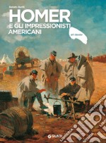 Homer e gli impressionisti americani. Ediz. illustrata