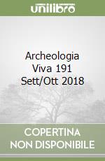 Archeologia Viva 191 Sett/Ott 2018 libro