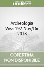 Archeologia Viva 192 Nov/Dic 2018