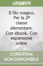 Il filo magico. Per la 2ª classe elementare. Con ebook. Con espansione online libro
