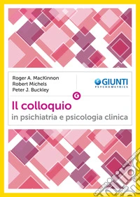 Il colloquio in psichiatria e psicologia clinica