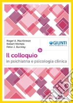 Il colloquio in psichiatria e psicologia clinica libro