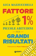 Fattore 1%. Piccole abitudini per grandi risultati