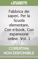 Fabbrica dei saperi. Per la Scuola elementare. Con e-book. Con espansione online. Vol. 1 libro