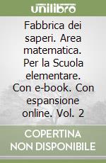 Fabbrica dei saperi. Area matematica. Per la Scuola elementare. Con e-book. Con espansione online. Vol. 2 libro