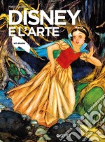 Disney e l'arte. Ediz. illustrata libro