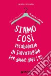 Siamo così. Vocabolario di salvataggio per donne dopo i 40 libro