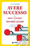 Avere successo. Da buon manager a grande leader libro di Owen Jo