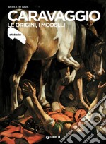 Caravaggio. Le origini, i modelli libro