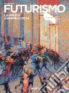 Futurismo. La prima avanguardia libro