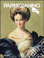 Parmigianino. Ediz. illustrata