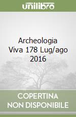 Archeologia Viva 178 Lug/ago 2016 libro