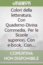 Colori della letteratura. Con Quaderno-Divina Commedia. Per le Scuole superiori. Con e-book. Con espansione online. Vol. 1 libro