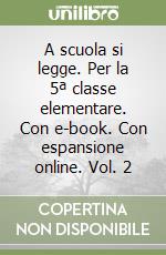 A scuola si legge. Per la 5ª classe elementare. Con e-book. Con espansione online. Vol. 2 libro